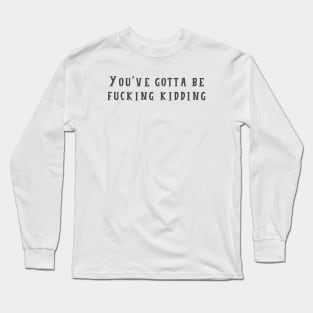 Kidding Long Sleeve T-Shirt